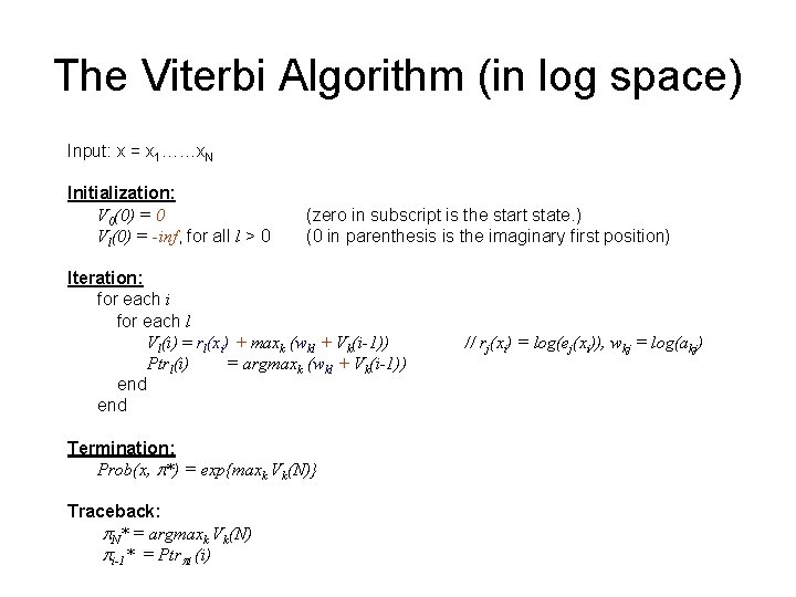 The Viterbi Algorithm (in log space) Input: x = x 1……x. N Initialization: V