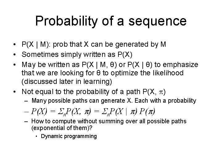 Probability of a sequence • P(X | M): prob that X can be generated