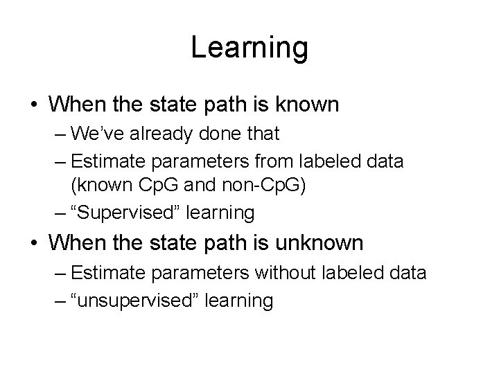 Learning • When the state path is known – We’ve already done that –