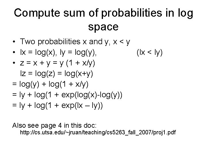 Compute sum of probabilities in log space • Two probabilities x and y, x