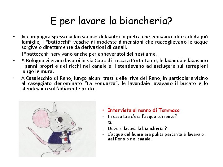 E per lavare la biancheria? • • • In campagna spesso si faceva uso