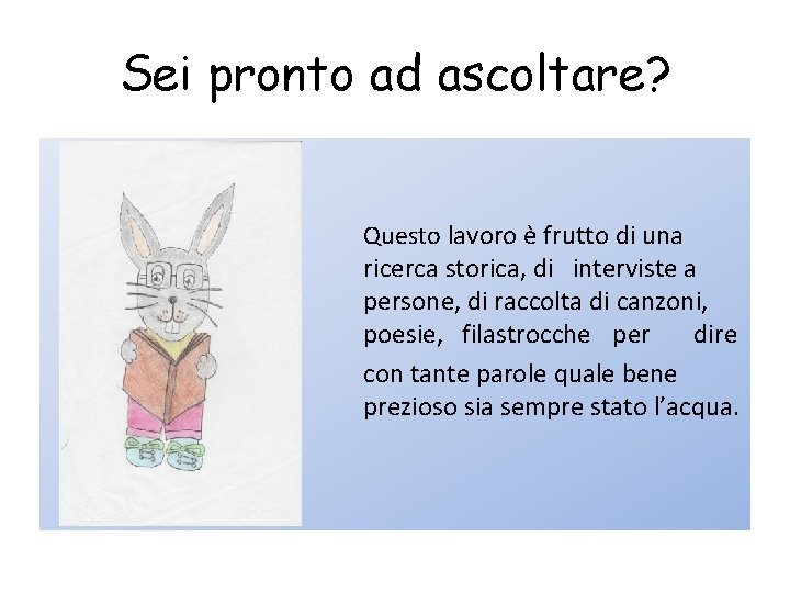 Sei pronto ad ascoltare? + Questo lavoro è frutto di una ricerca storica, di