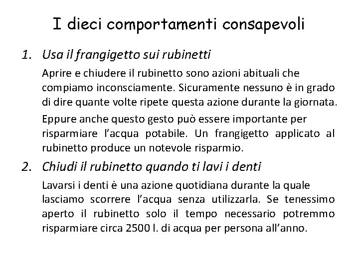 I dieci comportamenti consapevoli 1. Usa il frangigetto sui rubinetti Aprire e chiudere il