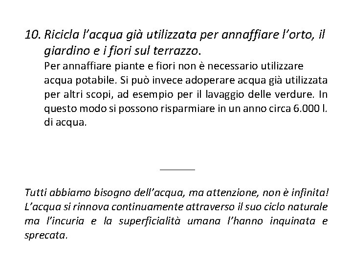 10. Ricicla l’acqua già utilizzata per annaffiare l’orto, il giardino e i fiori sul