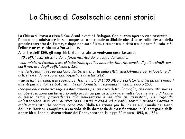 La Chiusa di Casalecchio: cenni storici La Chiusa si trova a circa 6 Km.