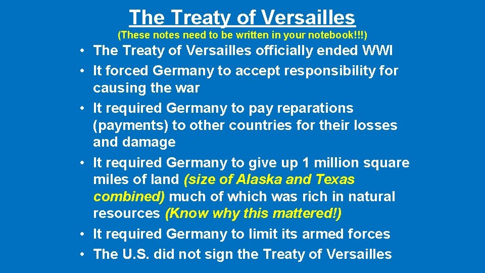 The Treaty of Versailles (These notes need to be written in your notebook!!!) •