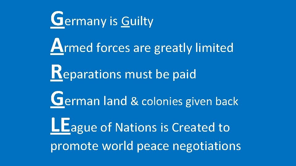 Germany is Guilty Armed forces are greatly limited Reparations must be paid German land