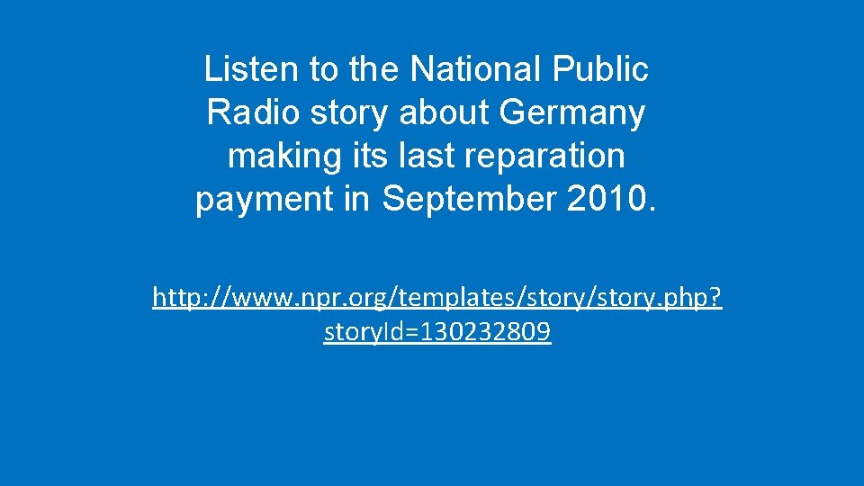 Listen to the National Public Radio story about Germany making its last reparation payment