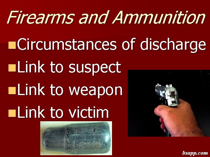 Firearms and Ammunition n. Circumstances of discharge n. Link to suspect n. Link to