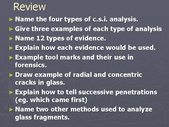 Review ► Name the four types of c. s. i. analysis. ► Give three