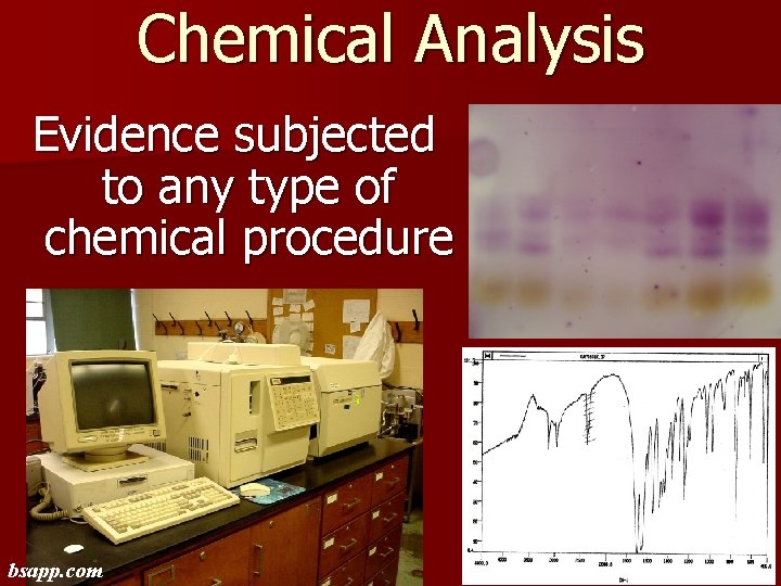Chemical Analysis Evidence subjected to any type of chemical procedure bsapp. com 