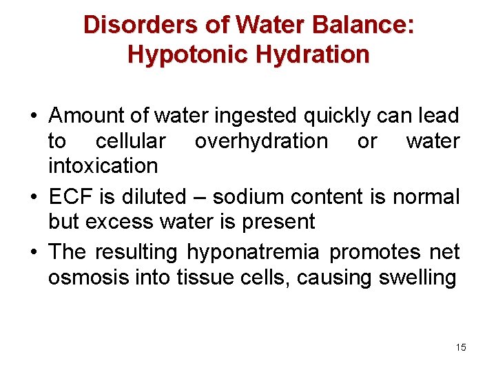 Disorders of Water Balance: Hypotonic Hydration • Amount of water ingested quickly can lead