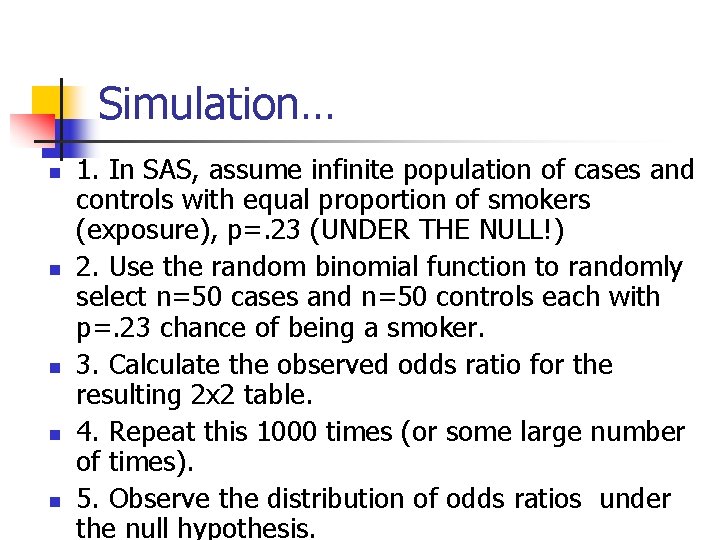 Simulation… n n n 1. In SAS, assume infinite population of cases and controls