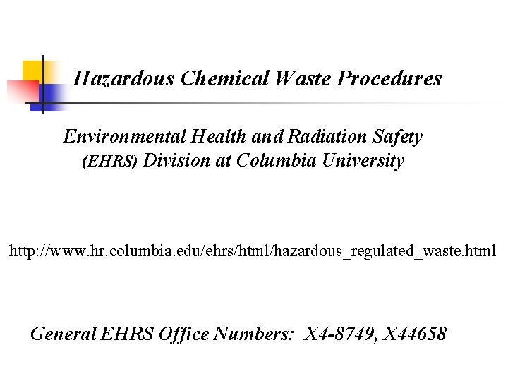 Hazardous Chemical Waste Procedures Environmental Health and Radiation Safety (EHRS) Division at Columbia University