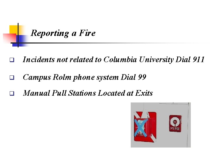 Reporting a Fire q Incidents not related to Columbia University Dial 911 q Campus