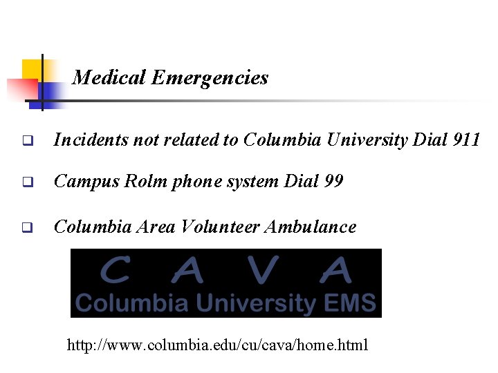 Medical Emergencies q Incidents not related to Columbia University Dial 911 q Campus Rolm