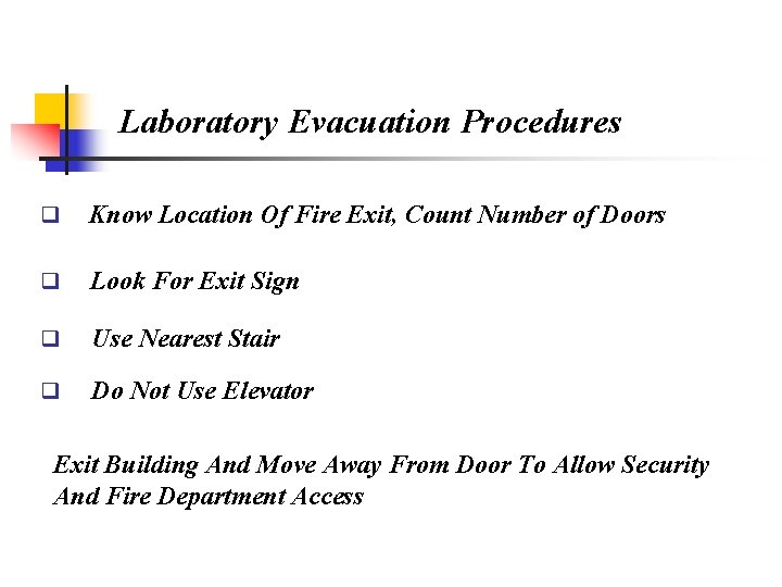 Laboratory Evacuation Procedures q Know Location Of Fire Exit, Count Number of Doors q