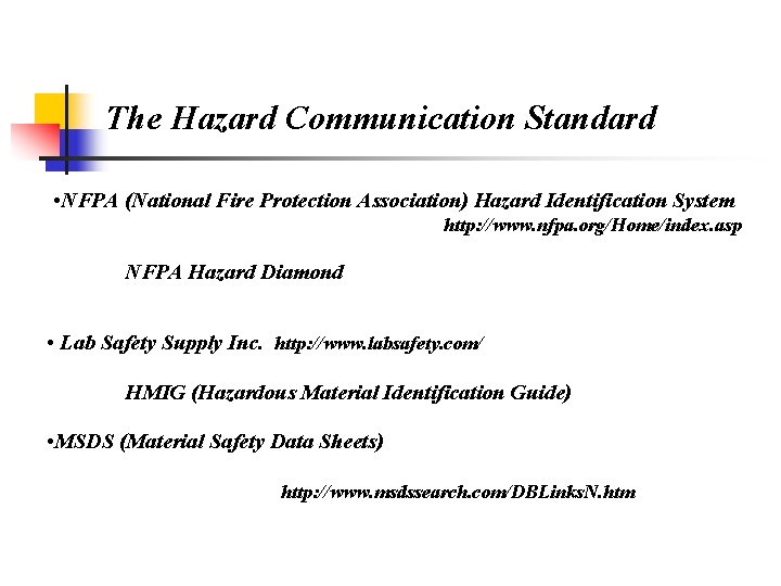 The Hazard Communication Standard • NFPA (National Fire Protection Association) Hazard Identification System http: