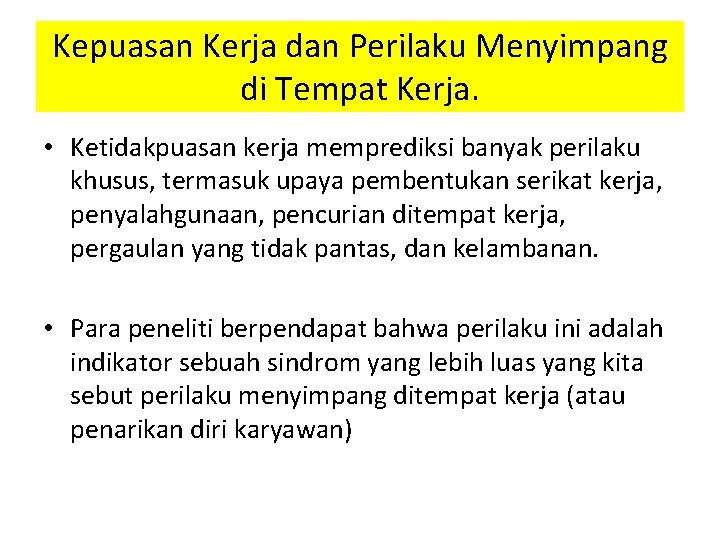 Kepuasan Kerja dan Perilaku Menyimpang di Tempat Kerja. • Ketidakpuasan kerja memprediksi banyak perilaku