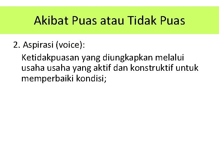 Akibat Puas atau Tidak Puas 2. Aspirasi (voice): Ketidakpuasan yang diungkapkan melalui usaha yang