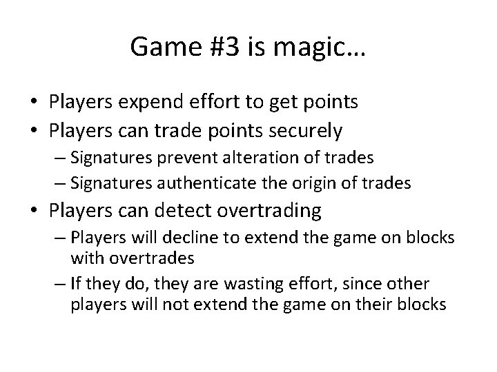 Game #3 is magic… • Players expend effort to get points • Players can