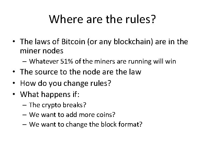 Where are the rules? • The laws of Bitcoin (or any blockchain) are in