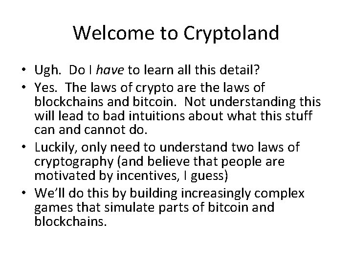 Welcome to Cryptoland • Ugh. Do I have to learn all this detail? •