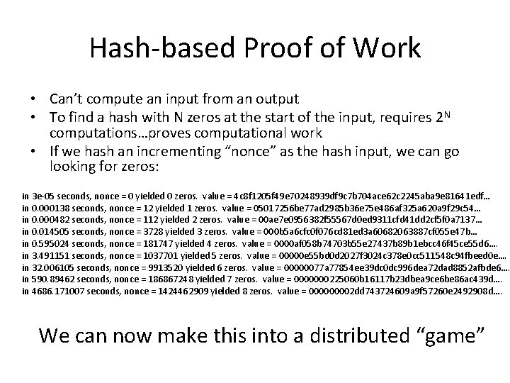 Hash-based Proof of Work • Can’t compute an input from an output • To