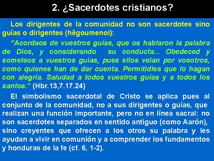 2. ¿Sacerdotes cristianos? Los dirigentes de la comunidad no son sacerdotes sino guías o