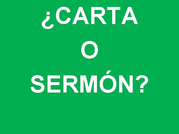 ¿CARTA O SERMÓN? 