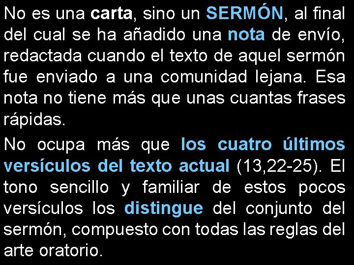 No es una carta, sino un SERMÓN, al final del cual se ha añadido