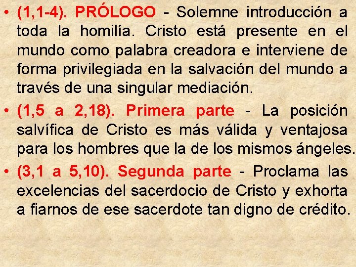  • (1, 1 -4). PRÓLOGO - Solemne introducción a toda la homilía. Cristo