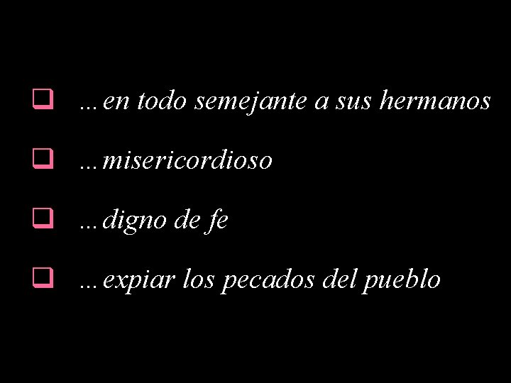 q …en todo semejante a sus hermanos q …misericordioso q …digno de fe q