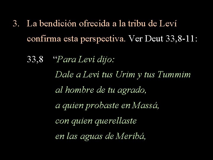 3. La bendición ofrecida a la tribu de Leví confirma esta perspectiva. Ver Deut