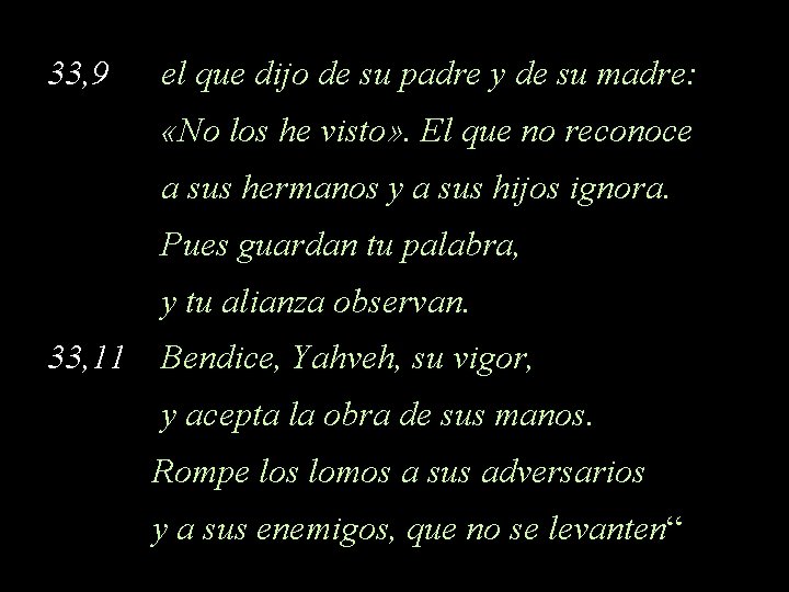 33, 9 el que dijo de su padre y de su madre: «No los