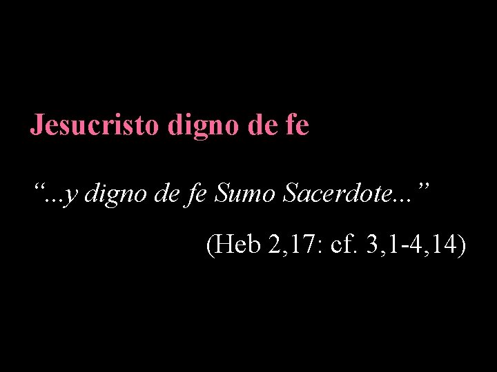 Jesucristo digno de fe “. . . y digno de fe Sumo Sacerdote. .