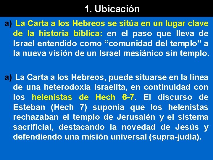 1. Ubicación a) La Carta a los Hebreos se sitúa en un lugar clave