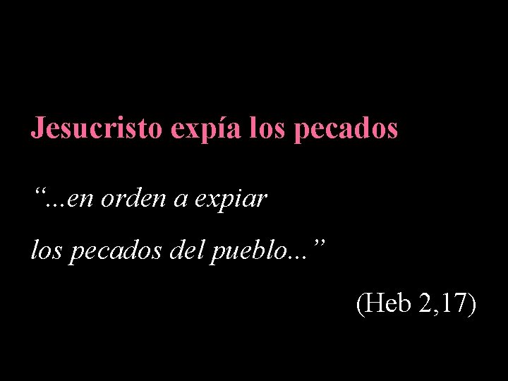 Jesucristo expía los pecados “. . . en orden a expiar los pecados del