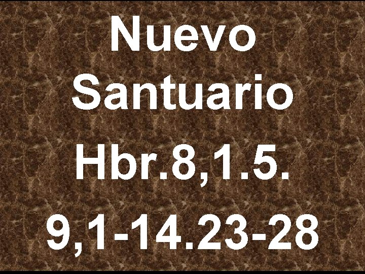 Nuevo Santuario Hbr. 8, 1. 5. 9, 1 -14. 23 -28 