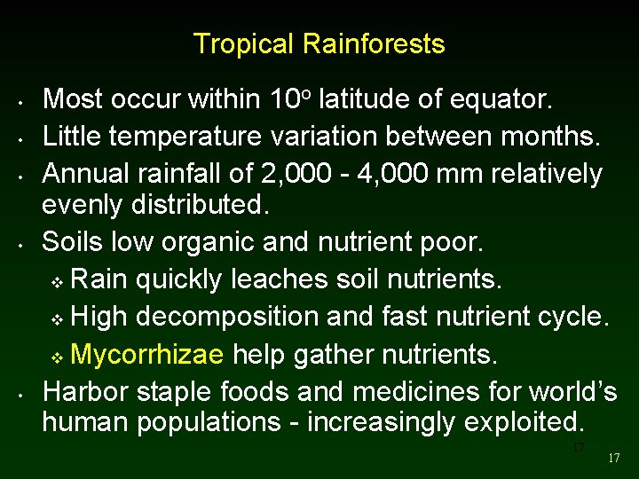 Tropical Rainforests • • • Most occur within 10 o latitude of equator. Little