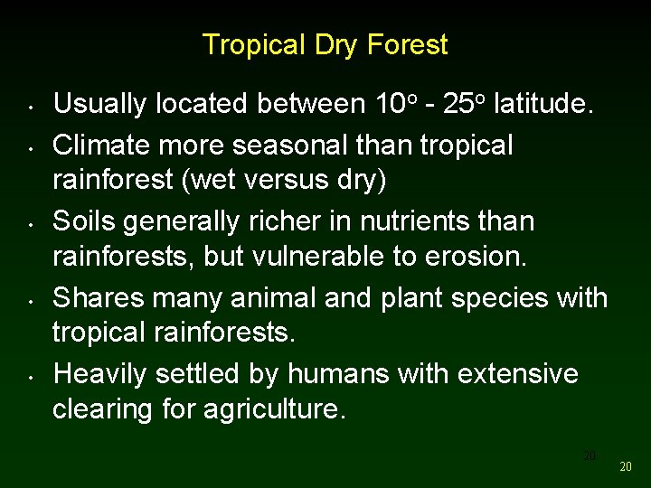 Tropical Dry Forest • • • Usually located between 10 o - 25 o