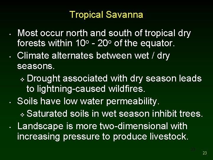 Tropical Savanna • • Most occur north and south of tropical dry forests within