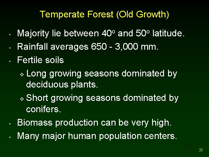 Temperate Forest (Old Growth) • • • Majority lie between 40 o and 50