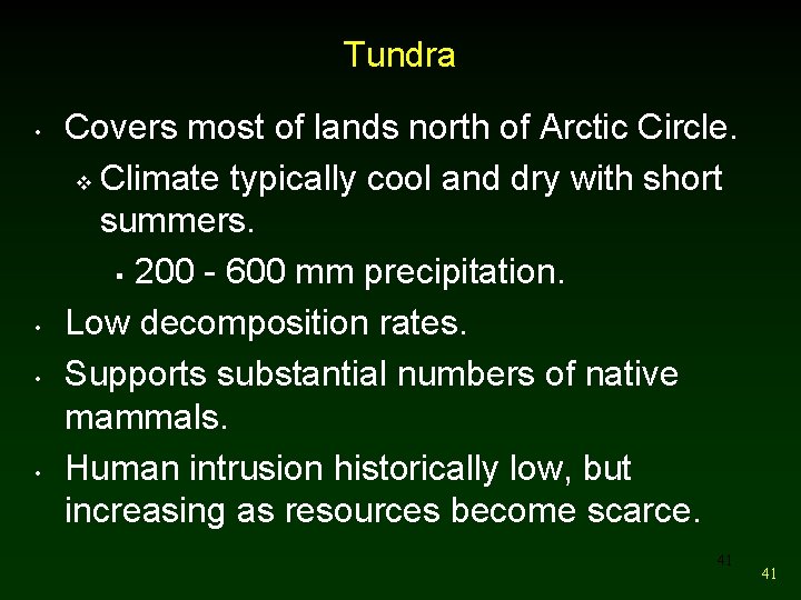 Tundra • • Covers most of lands north of Arctic Circle. v Climate typically