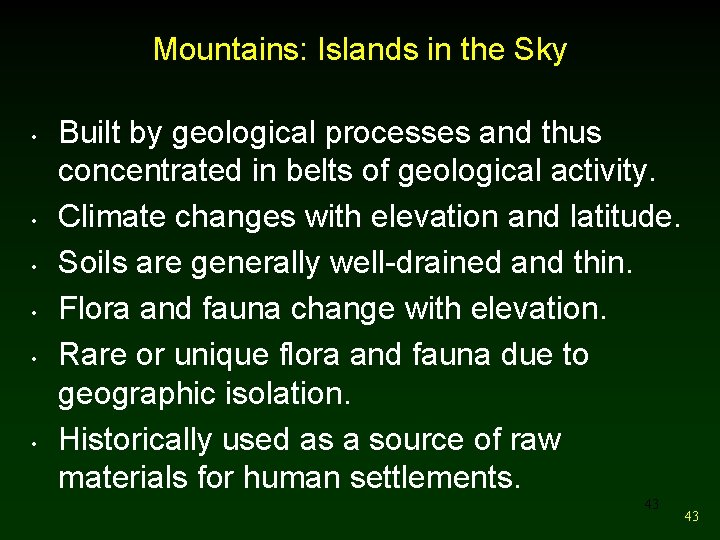 Mountains: Islands in the Sky • • • Built by geological processes and thus