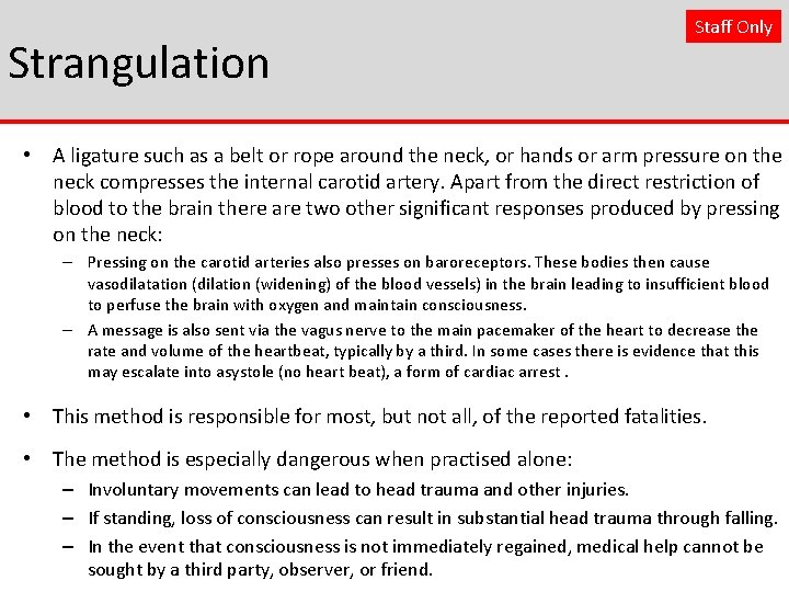 Strangulation Staff Only • A ligature such as a belt or rope around the