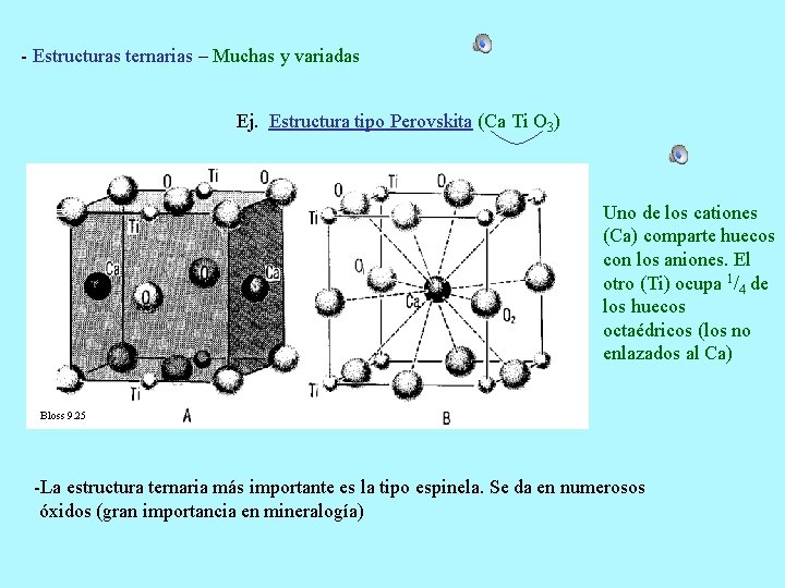 - Estructuras ternarias – Muchas y variadas Ej. Estructura tipo Perovskita (Ca Ti O