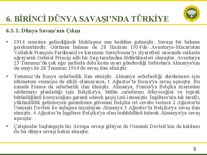 6. BİRİNCİ DÜNYA SAVAŞI’NDA TÜRKİYE 6. 3. I. Dünya Savaşı’nın Çıkışı • • •