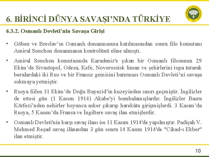 6. BİRİNCİ DÜNYA SAVAŞI’NDA TÜRKİYE 6. 3. 2. Osmanlı Devleti’nin Savaşa Girişi • Göben