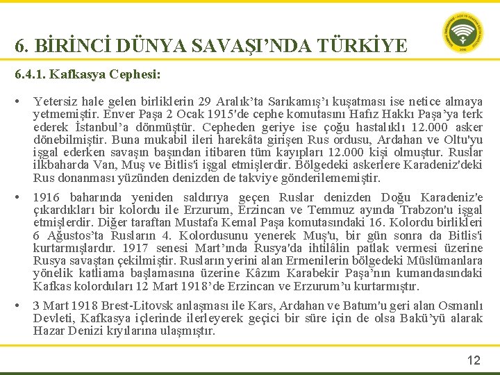 6. BİRİNCİ DÜNYA SAVAŞI’NDA TÜRKİYE 6. 4. 1. Kafkasya Cephesi: • • • Yetersiz